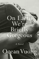 On Earth We are Briefly Gorgeous - Vuong Ocean